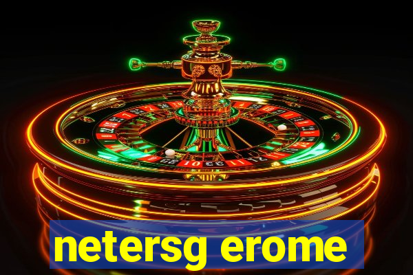 netersg erome